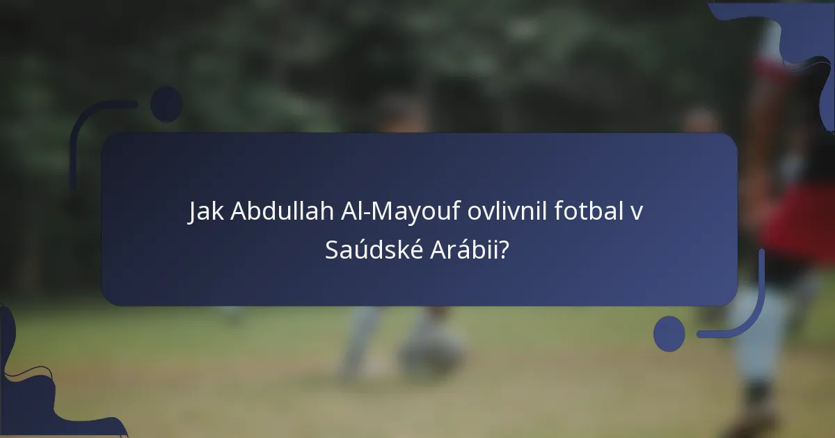 Jak Abdullah Al-Mayouf ovlivnil fotbal v Saúdské Arábii?