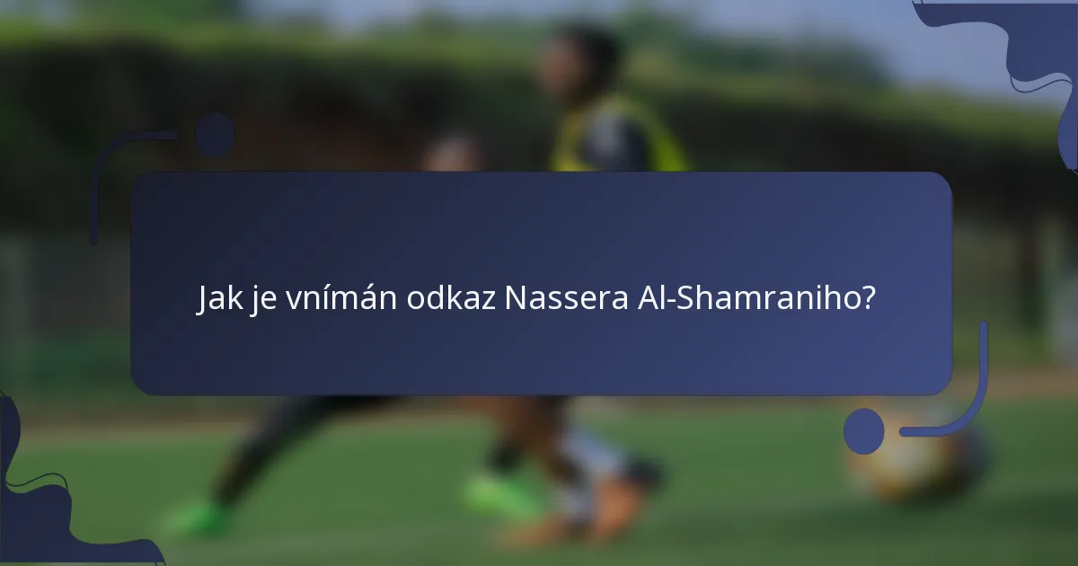Jak je vnímán odkaz Nassera Al-Shamraniho?