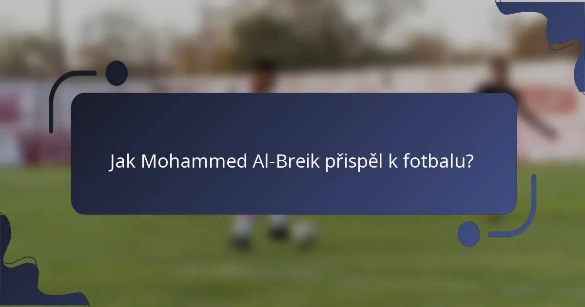 Jak Mohammed Al-Breik přispěl k fotbalu?