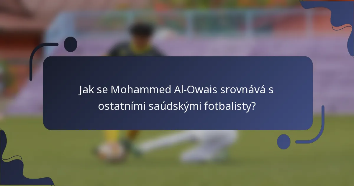 Jak se Mohammed Al-Owais srovnává s ostatními saúdskými fotbalisty?