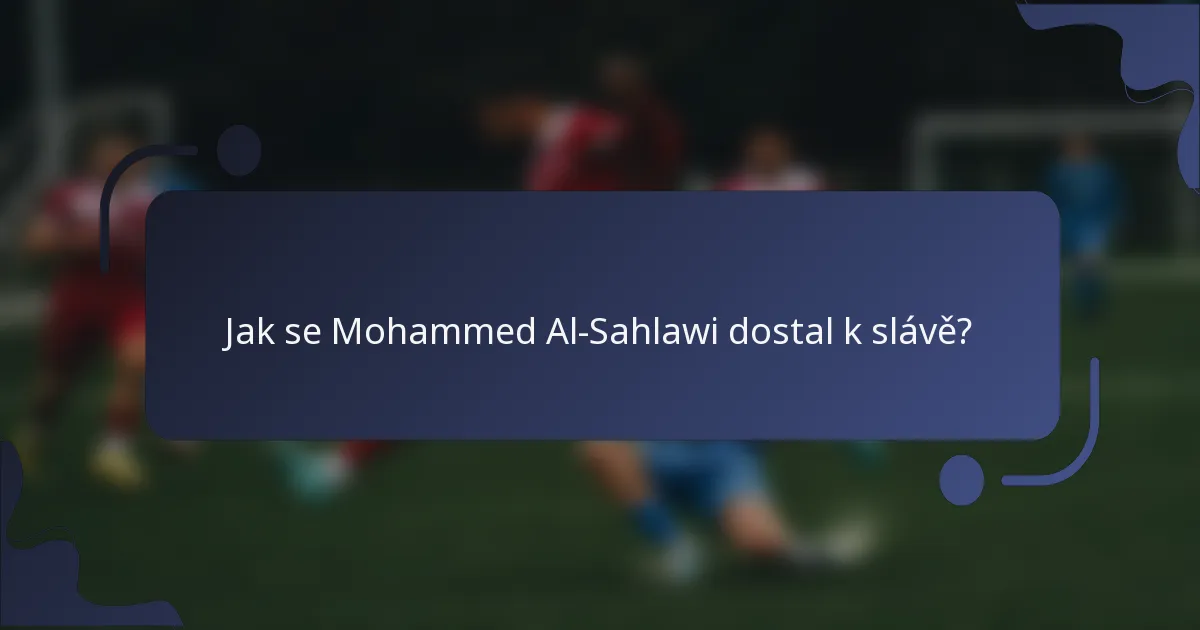 Jak se Mohammed Al-Sahlawi dostal k slávě?