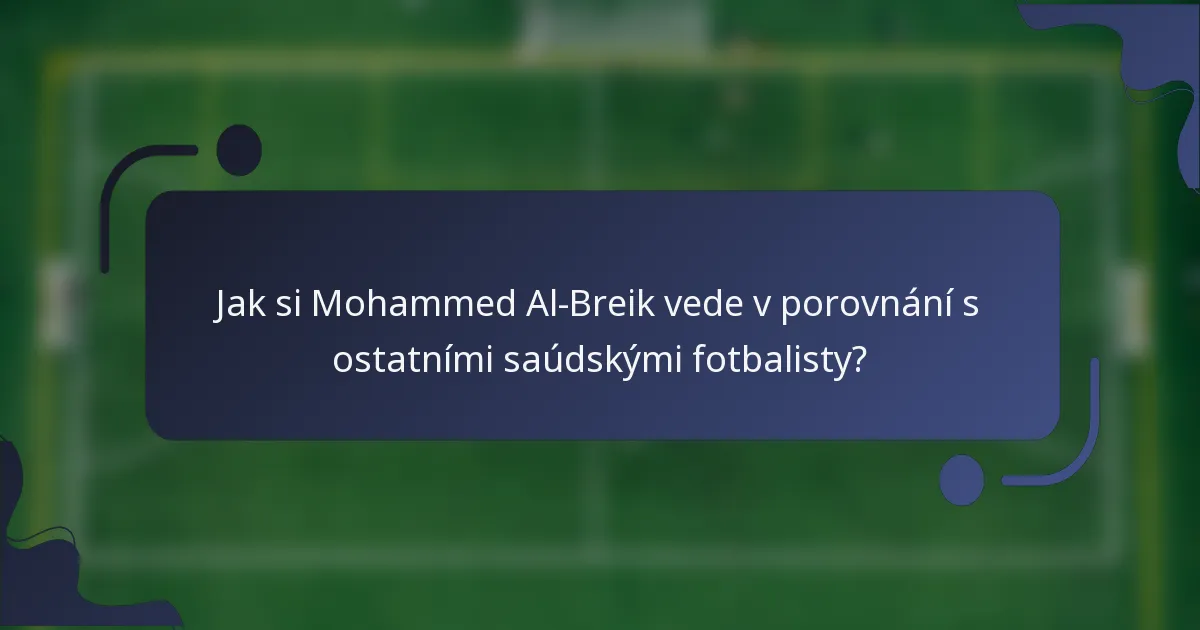 Jak si Mohammed Al-Breik vede v porovnání s ostatními saúdskými fotbalisty?