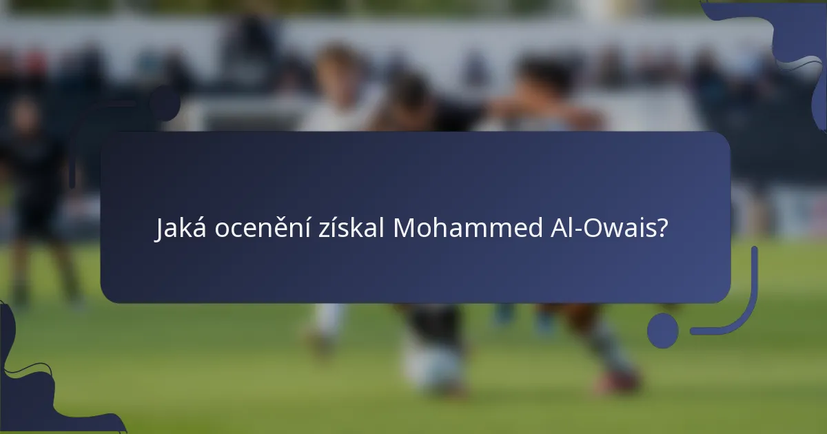 Jaká ocenění získal Mohammed Al-Owais?