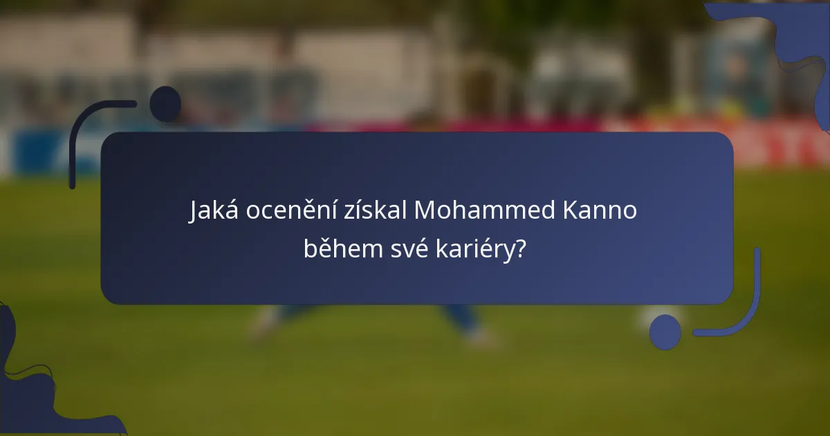 Jaká ocenění získal Mohammed Kanno během své kariéry?