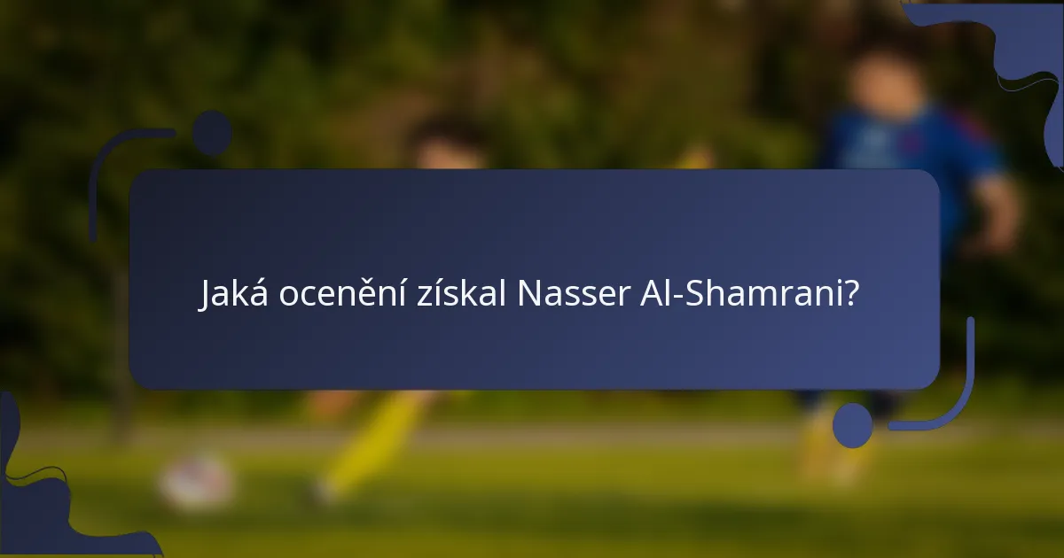 Jaká ocenění získal Nasser Al-Shamrani?