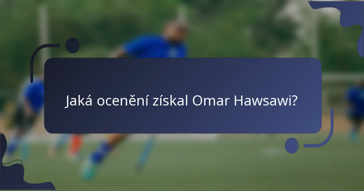 Jaká ocenění získal Omar Hawsawi?