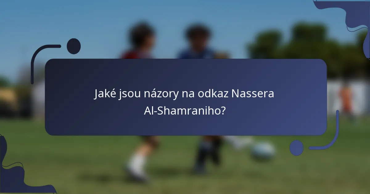 Jaké jsou názory na odkaz Nassera Al-Shamraniho?