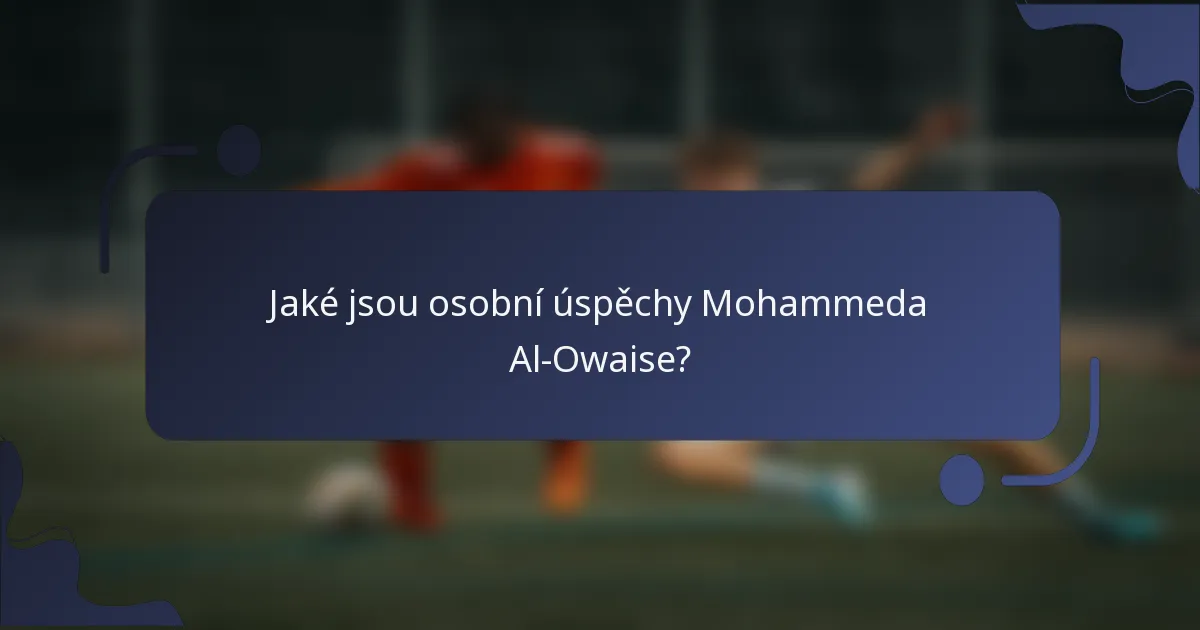 Jaké jsou osobní úspěchy Mohammeda Al-Owaise?