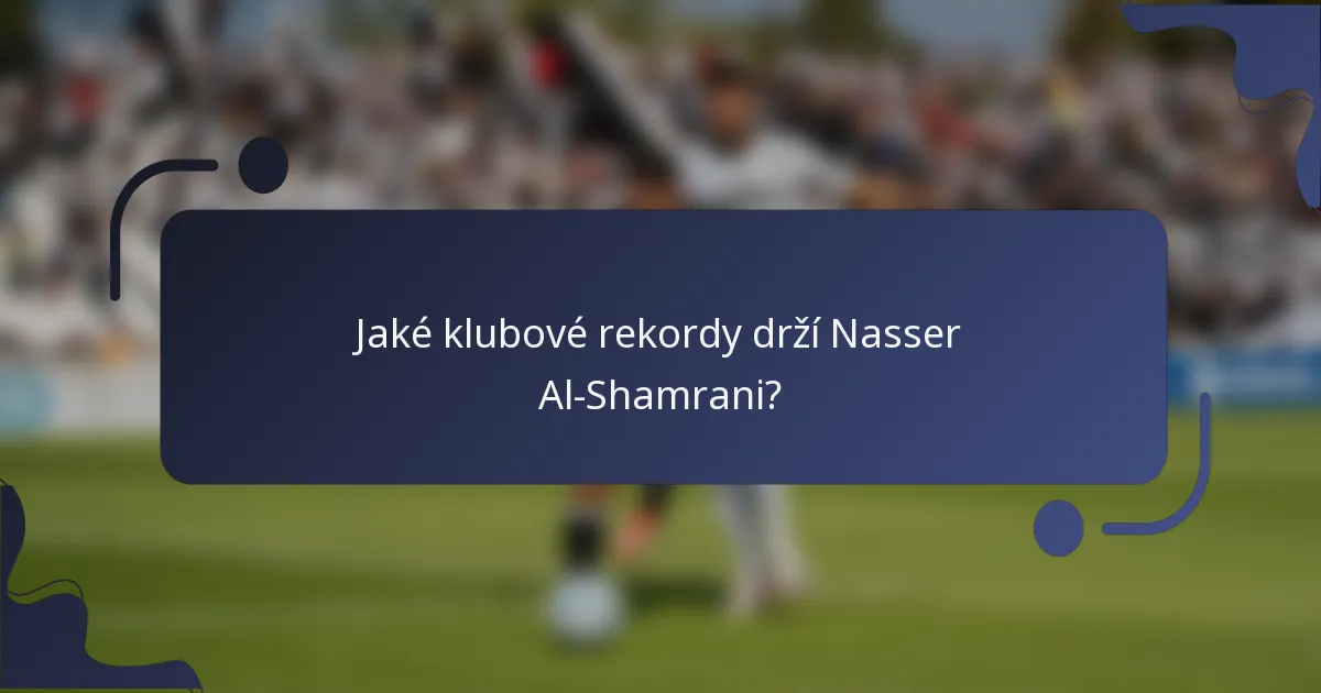 Jaké klubové rekordy drží Nasser Al-Shamrani?