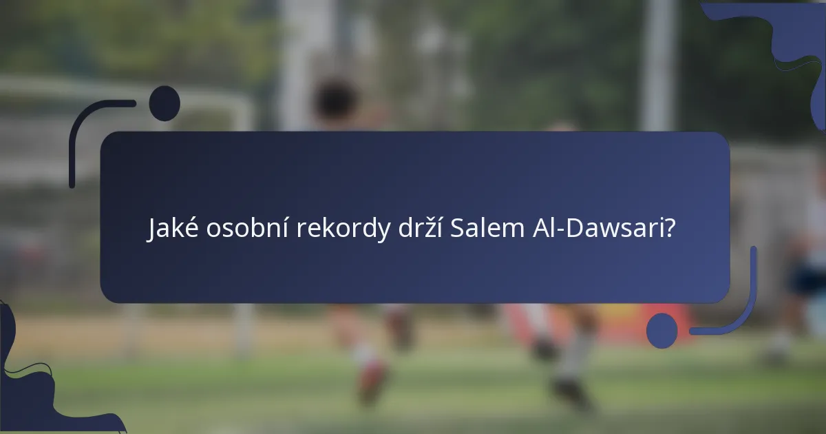 Jaké osobní rekordy drží Salem Al-Dawsari?
