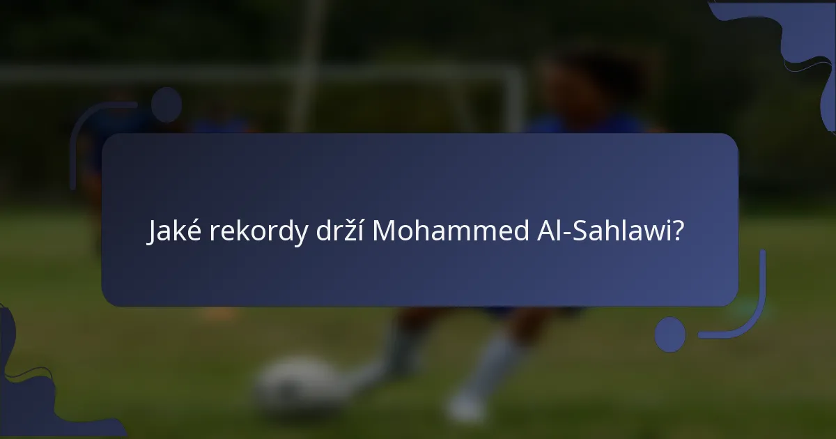 Jaké rekordy drží Mohammed Al-Sahlawi?