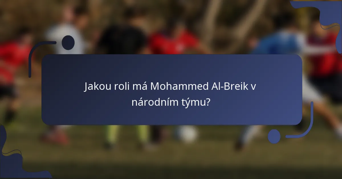 Jakou roli má Mohammed Al-Breik v národním týmu?
