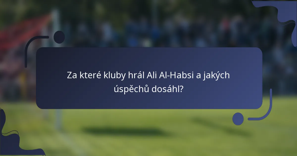 Za které kluby hrál Ali Al-Habsi a jakých úspěchů dosáhl?